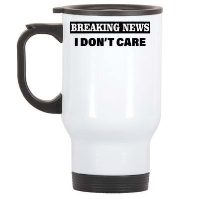 Breaking News I Don't Care Funny Meme Stainless Steel Travel Mug