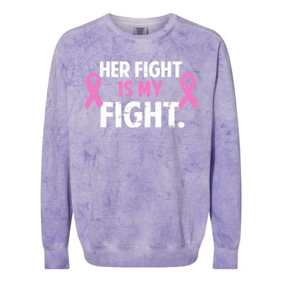 Breast Cancer Awareness Her Fight Is My Fight Colorblast Crewneck Sweatshirt