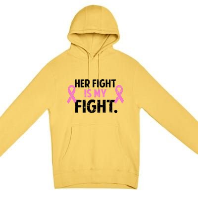 Breast Cancer Awareness Her Fight Is My Fight Premium Pullover Hoodie