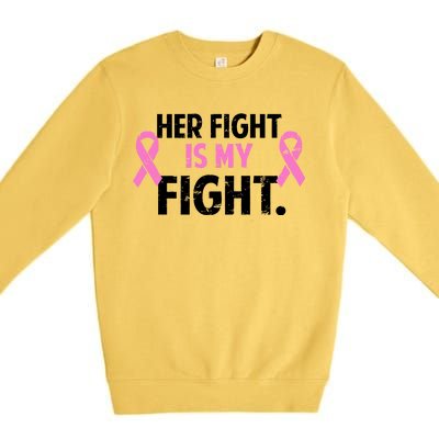 Breast Cancer Awareness Her Fight Is My Fight Premium Crewneck Sweatshirt