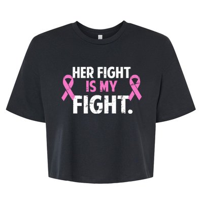 Breast Cancer Awareness Her Fight Is My Fight Bella+Canvas Jersey Crop Tee