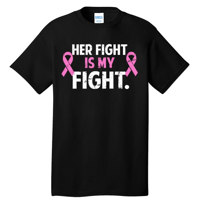 Breast Cancer Awareness Her Fight Is My Fight Tall T-Shirt