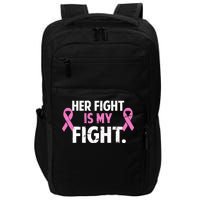 Breast Cancer Awareness Her Fight Is My Fight Impact Tech Backpack