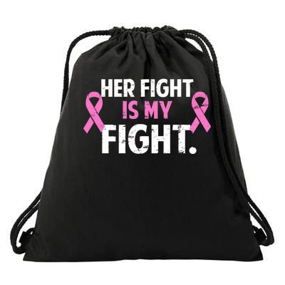 Breast Cancer Awareness Her Fight Is My Fight Drawstring Bag