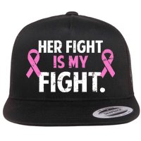 Breast Cancer Awareness Her Fight Is My Fight Flat Bill Trucker Hat