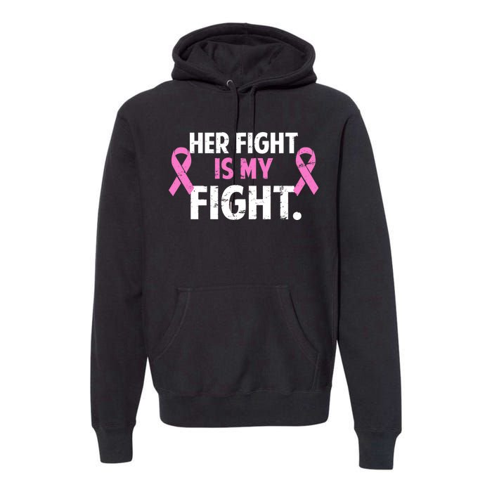 Breast Cancer Awareness Her Fight Is My Fight Premium Hoodie