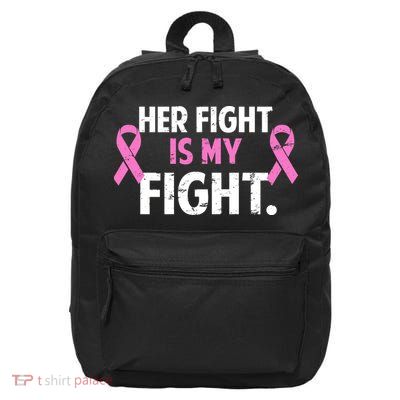 Breast Cancer Awareness Her Fight Is My Fight 16 in Basic Backpack