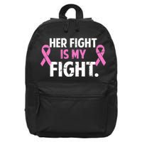 Breast Cancer Awareness Her Fight Is My Fight 16 in Basic Backpack