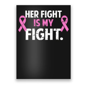 Breast Cancer Awareness Her Fight Is My Fight Poster