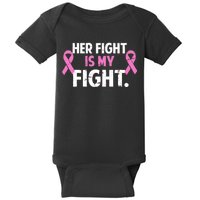 Breast Cancer Awareness Her Fight Is My Fight Baby Bodysuit