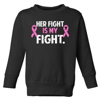 Breast Cancer Awareness Her Fight Is My Fight Toddler Sweatshirt