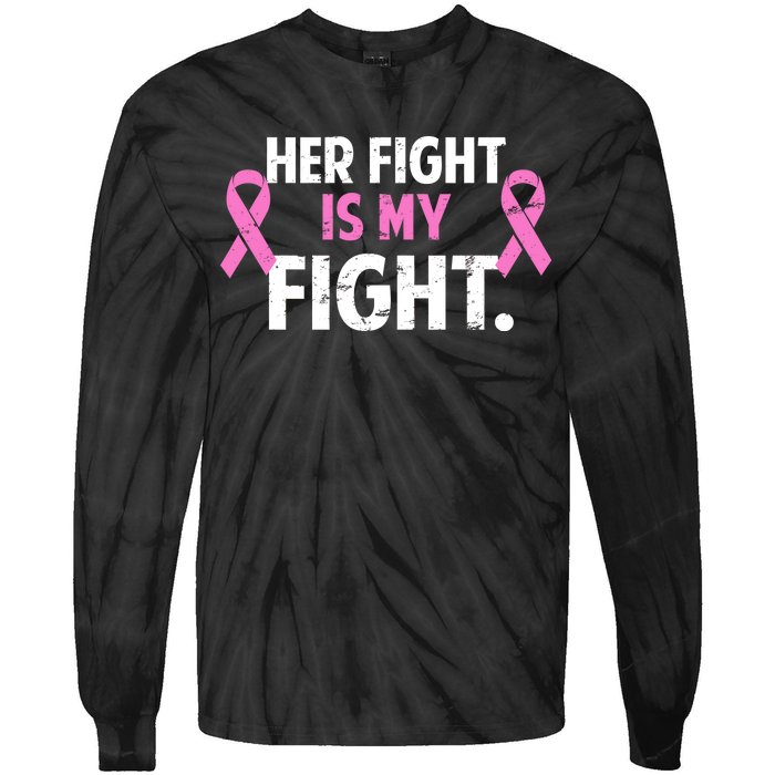 Breast Cancer Awareness Her Fight Is My Fight Tie-Dye Long Sleeve Shirt