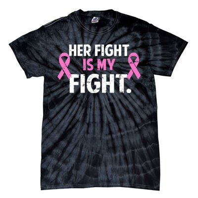 Breast Cancer Awareness Her Fight Is My Fight Tie-Dye T-Shirt