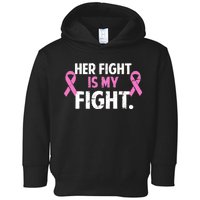 Breast Cancer Awareness Her Fight Is My Fight Toddler Hoodie