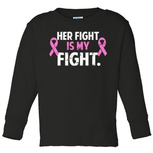 Breast Cancer Awareness Her Fight Is My Fight Toddler Long Sleeve Shirt