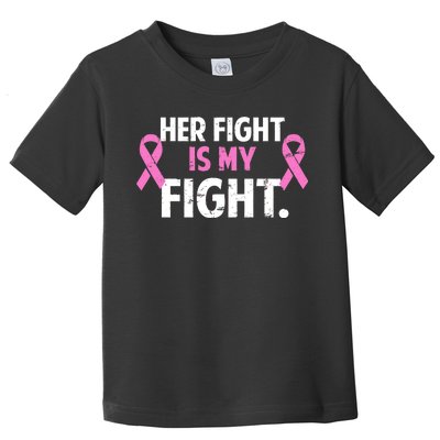 Breast Cancer Awareness Her Fight Is My Fight Toddler T-Shirt