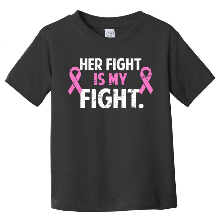 Breast Cancer Awareness Her Fight Is My Fight Toddler T-Shirt