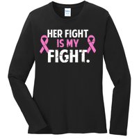 Breast Cancer Awareness Her Fight Is My Fight Ladies Long Sleeve Shirt