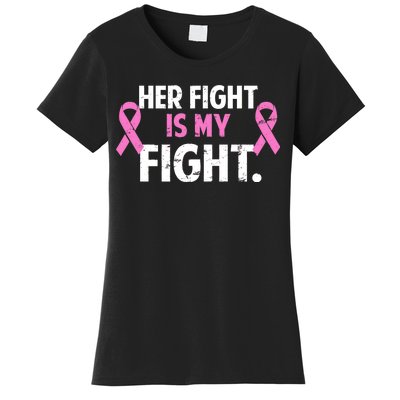 Breast Cancer Awareness Her Fight Is My Fight Women's T-Shirt