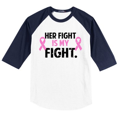 Breast Cancer Awareness Her Fight Is My Fight Baseball Sleeve Shirt