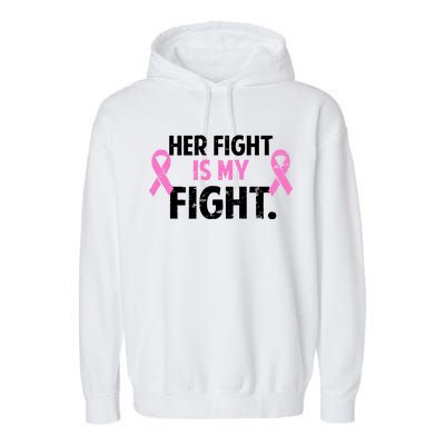 Breast Cancer Awareness Her Fight Is My Fight Garment-Dyed Fleece Hoodie