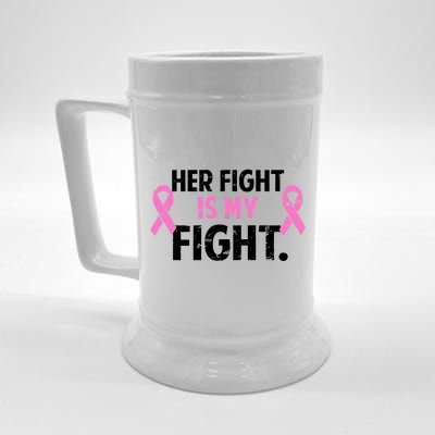 Breast Cancer Awareness Her Fight Is My Fight Beer Stein