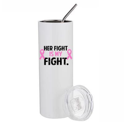 Breast Cancer Awareness Her Fight Is My Fight Stainless Steel Tumbler