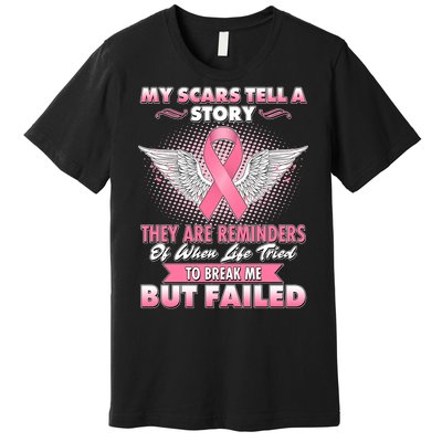 Breast Cancer Awareness My Scars Tell A Story Premium T-Shirt