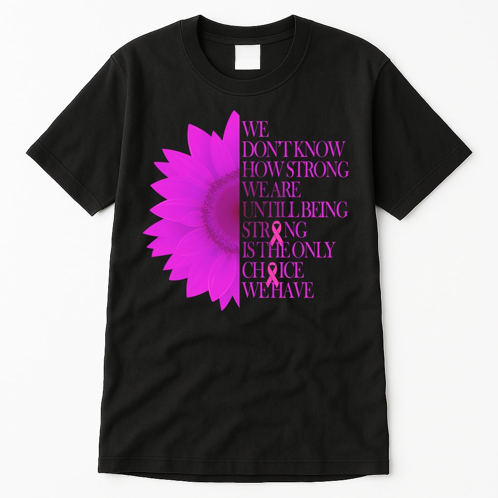 Breast Cancer Awareness Sunflower Quote Tall T-Shirt