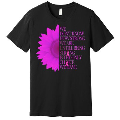 Breast Cancer Awareness Sunflower Quote Premium T-Shirt