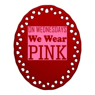 Breast Cancer Awareness Wednesdays We Wear Pink Ceramic Oval Ornament