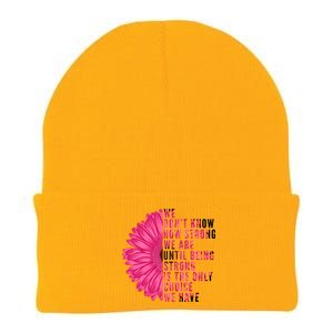 Breast Cancer Being Strong Is The Only Thing We Have Knit Cap Winter Beanie