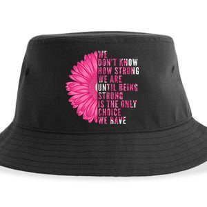 Breast Cancer Being Strong Is The Only Thing We Have Sustainable Bucket Hat