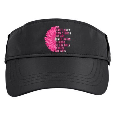 Breast Cancer Being Strong Is The Only Thing We Have Adult Drive Performance Visor