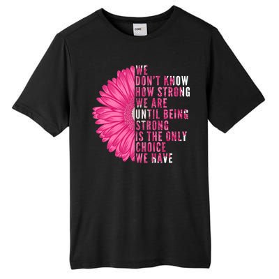 Breast Cancer Being Strong Is The Only Thing We Have Tall Fusion ChromaSoft Performance T-Shirt