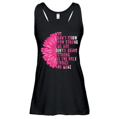 Breast Cancer Being Strong Is The Only Thing We Have Ladies Essential Flowy Tank