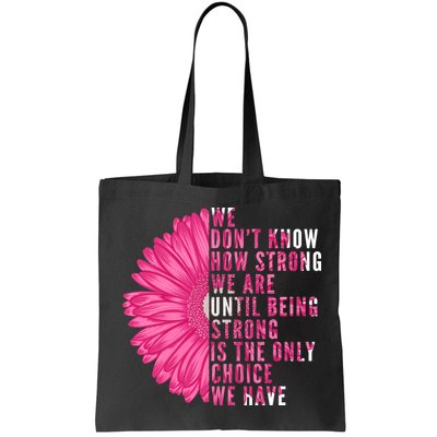 Breast Cancer Being Strong Is The Only Thing We Have Bag