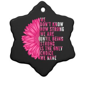 Breast Cancer Being Strong Is The Only Thing We Have Ceramic Star Ornament