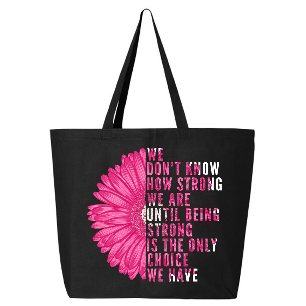 Breast Cancer Being Strong Is The Only Thing We Have 25L Jumbo Tote