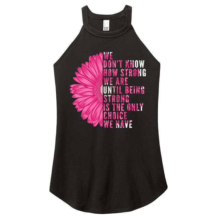 Breast Cancer Being Strong Is The Only Thing We Have Women's Perfect Tri Rocker Tank