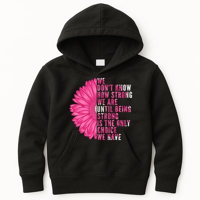 Breast Cancer Being Strong Is The Only Thing We Have Kids Hoodie