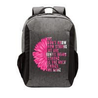 Breast Cancer Being Strong Is The Only Thing We Have Vector Backpack