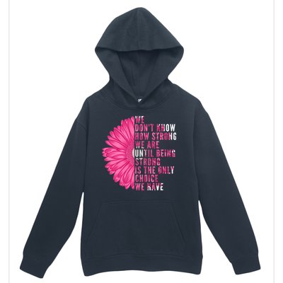 Breast Cancer Being Strong Is The Only Thing We Have Urban Pullover Hoodie