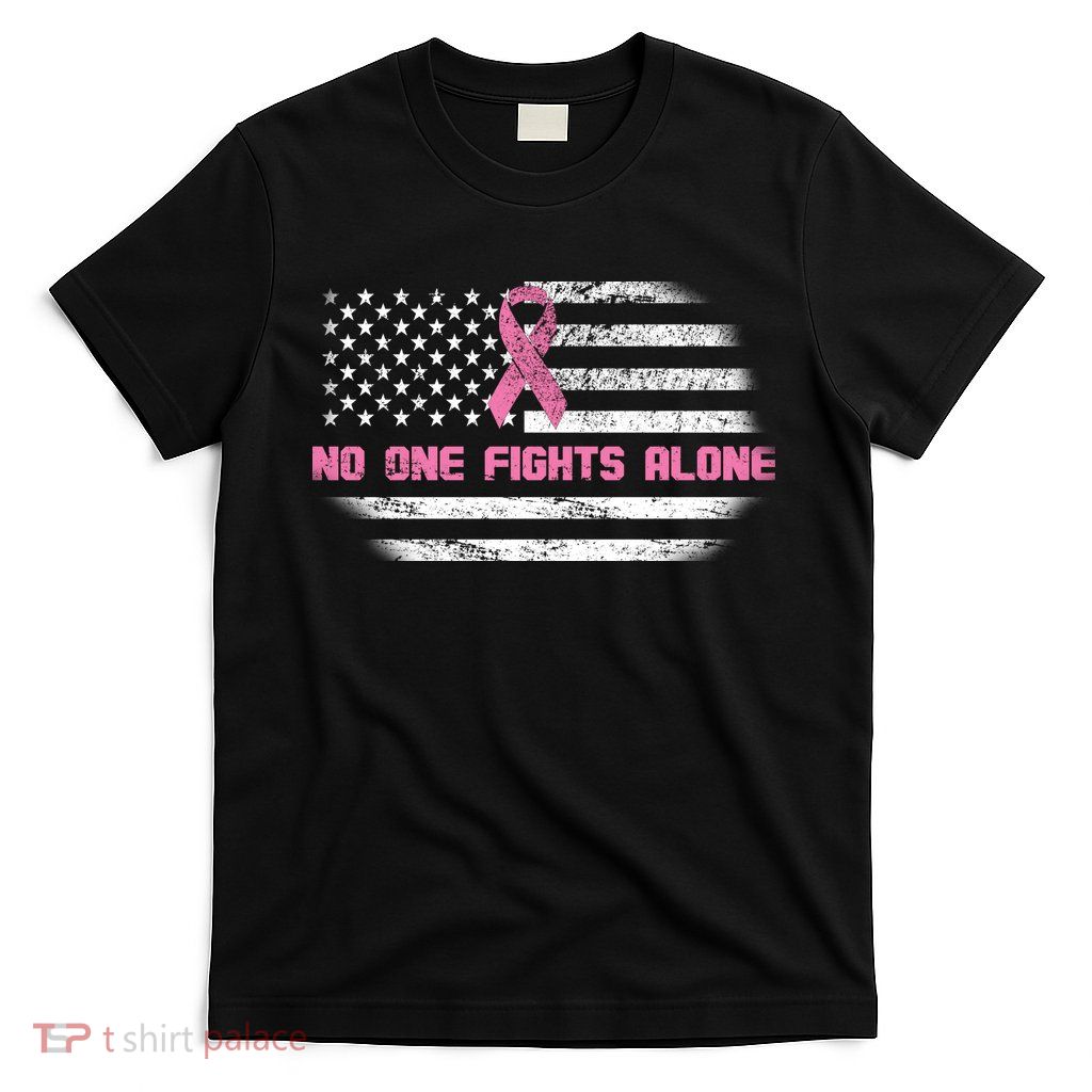 Breast Cancer Flag No One Fights Alone T-Shirt