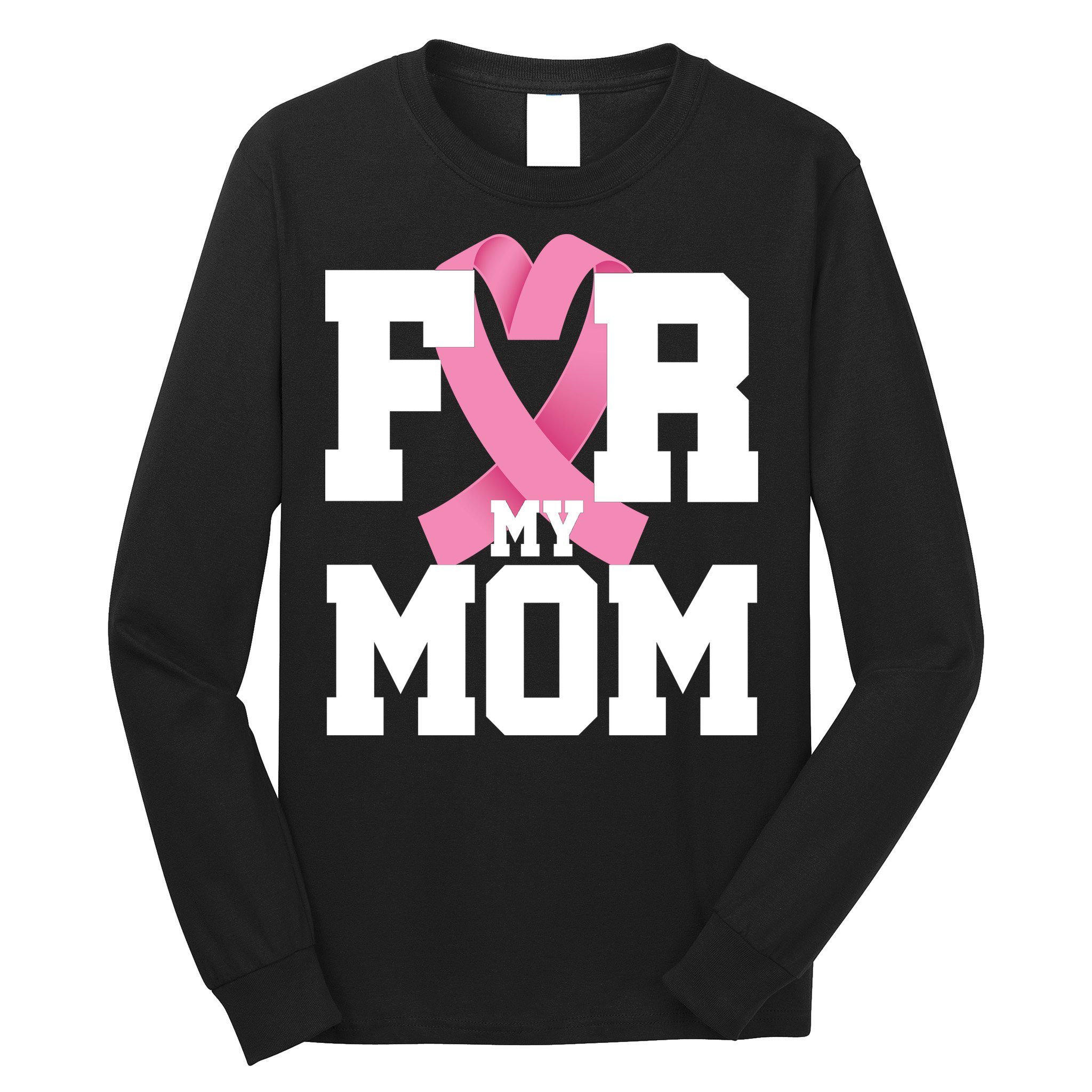 Breast Cancer For My Mom Long Sleeve Shirt