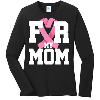 Breast Cancer For My Mom Ladies Long Sleeve Shirt