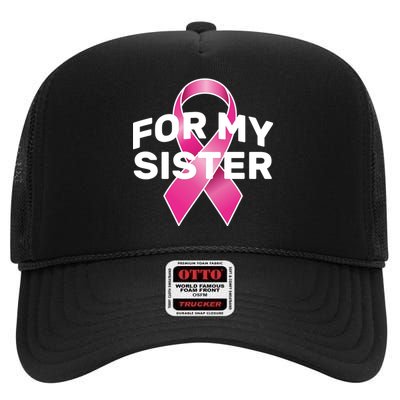 Breast Cancer For My Sister High Crown Mesh Back Trucker Hat