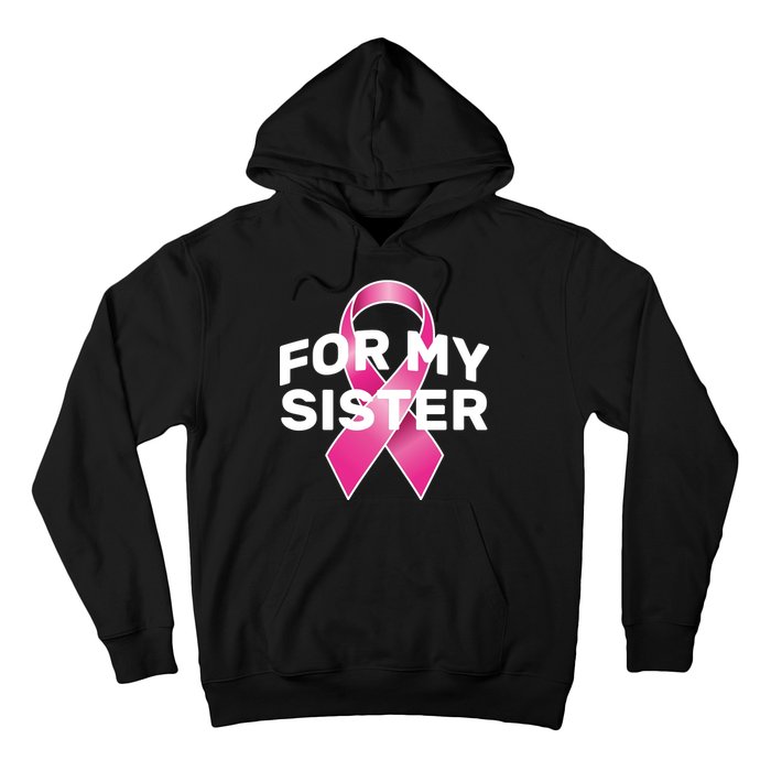 Breast Cancer For My Sister Hoodie