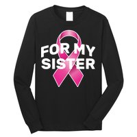 Breast Cancer For My Sister Long Sleeve Shirt