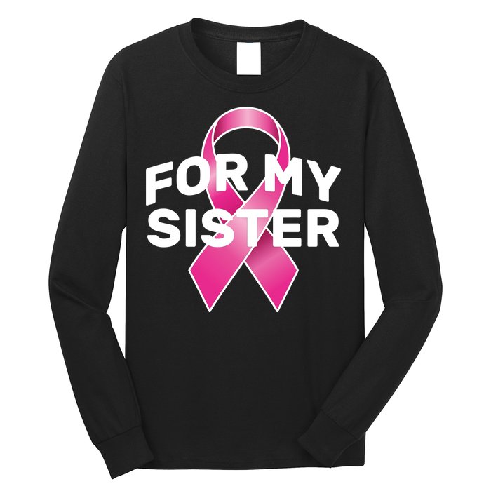 Breast Cancer For My Sister Long Sleeve Shirt